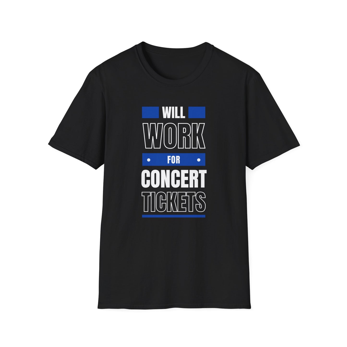 Will Work for Concert Tickets - Unisex Softstyle T-Shirt